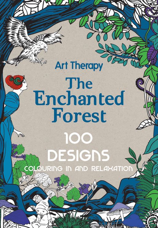 The Enchanted Forest : 100 Designs: Colouring in and Relaxation