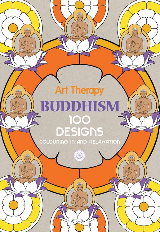 Art Therapy: Buddhism: 100 Designs Colouring in and Relaxation