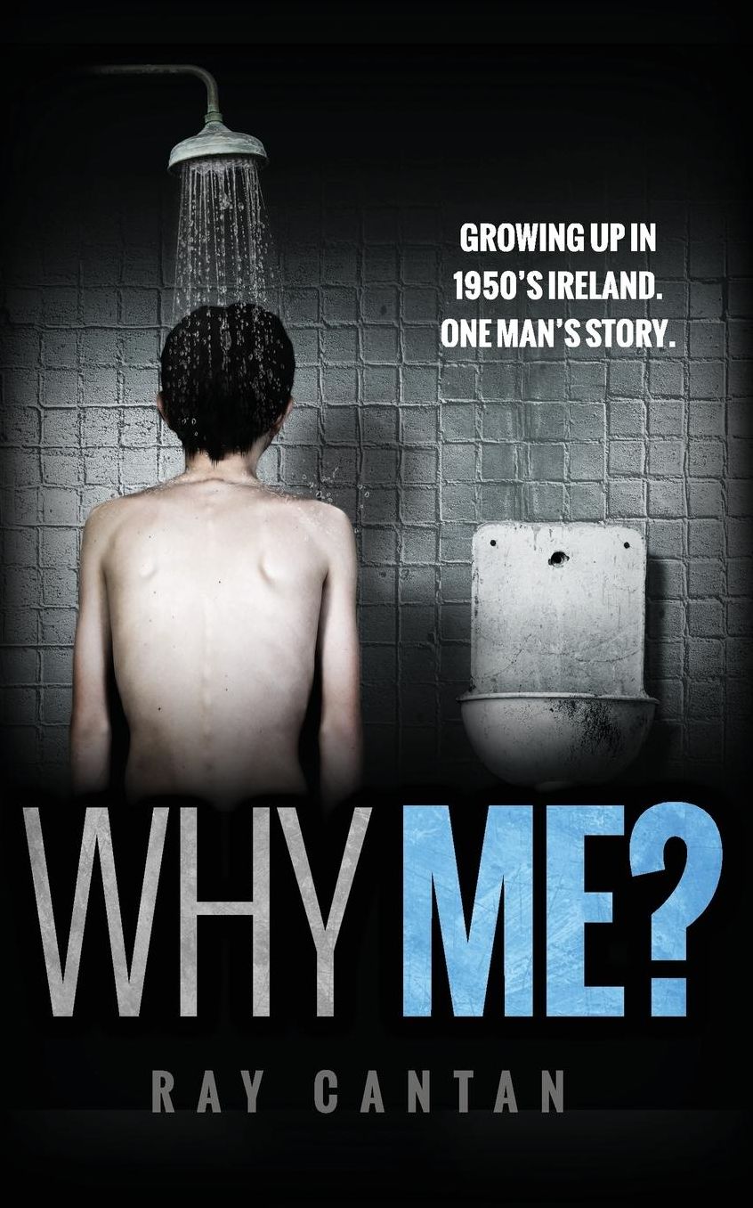 Why Me?: Growing up in 1950'S Ireland. One man's story