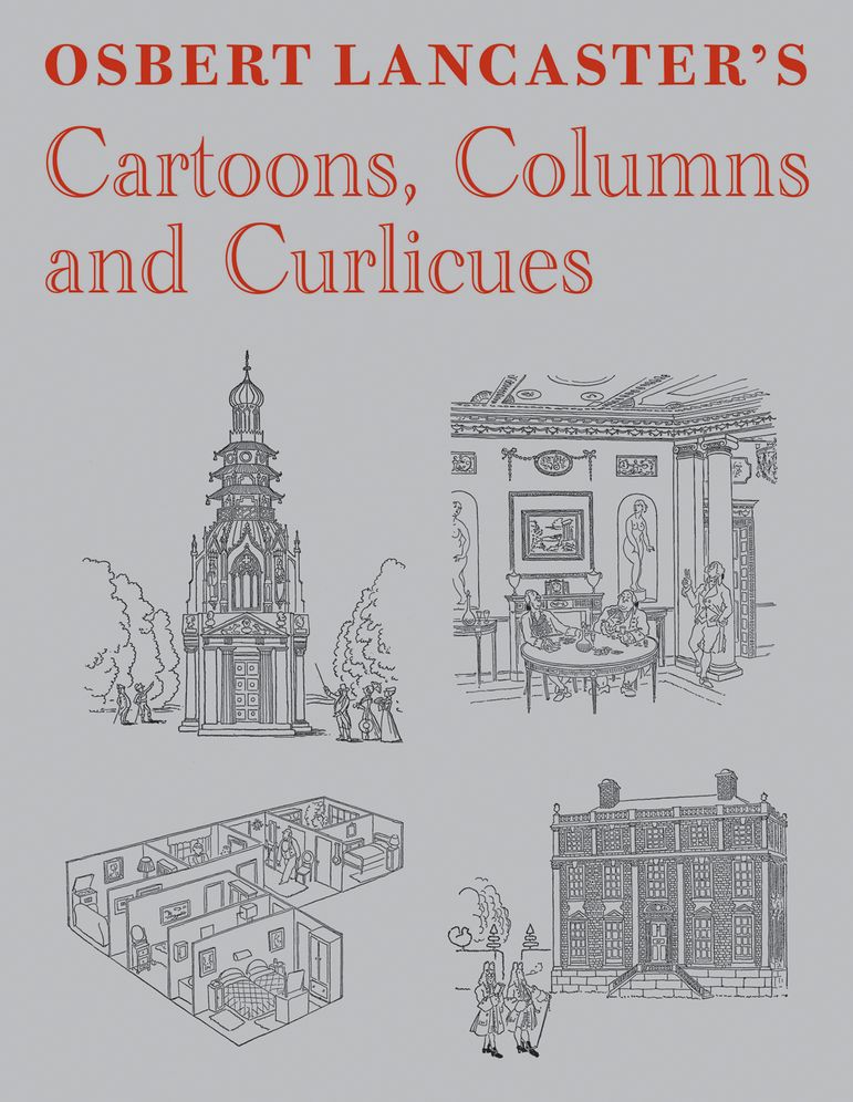 Osbert Lancaster's Cartoons, Columns and Curlicues: Includes Pillar to Post, Homes Sweet Homes and Drayneflete Revealed
