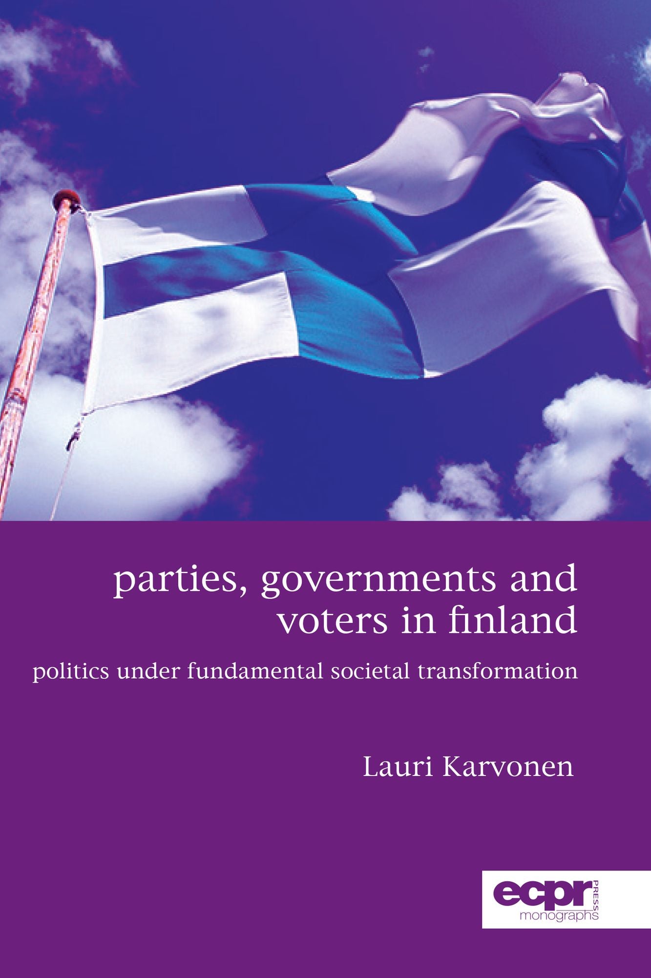 Parties, Governments and Voters in Finland: Politics Under Fundamental Societal Transformation