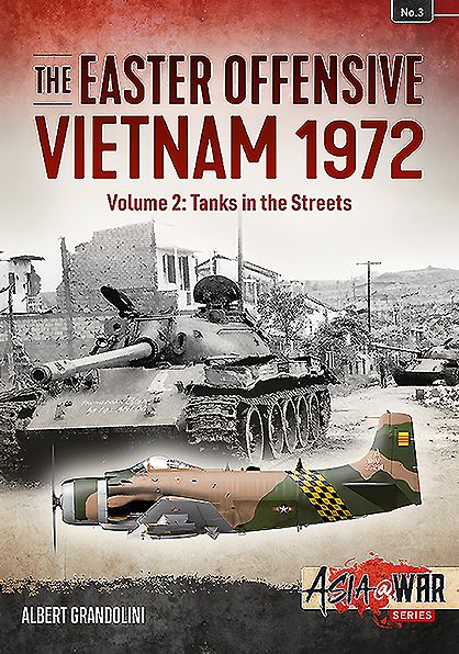 The Easter Offensive, Vietnam 1972. Volume 2: Tanks in the streets
