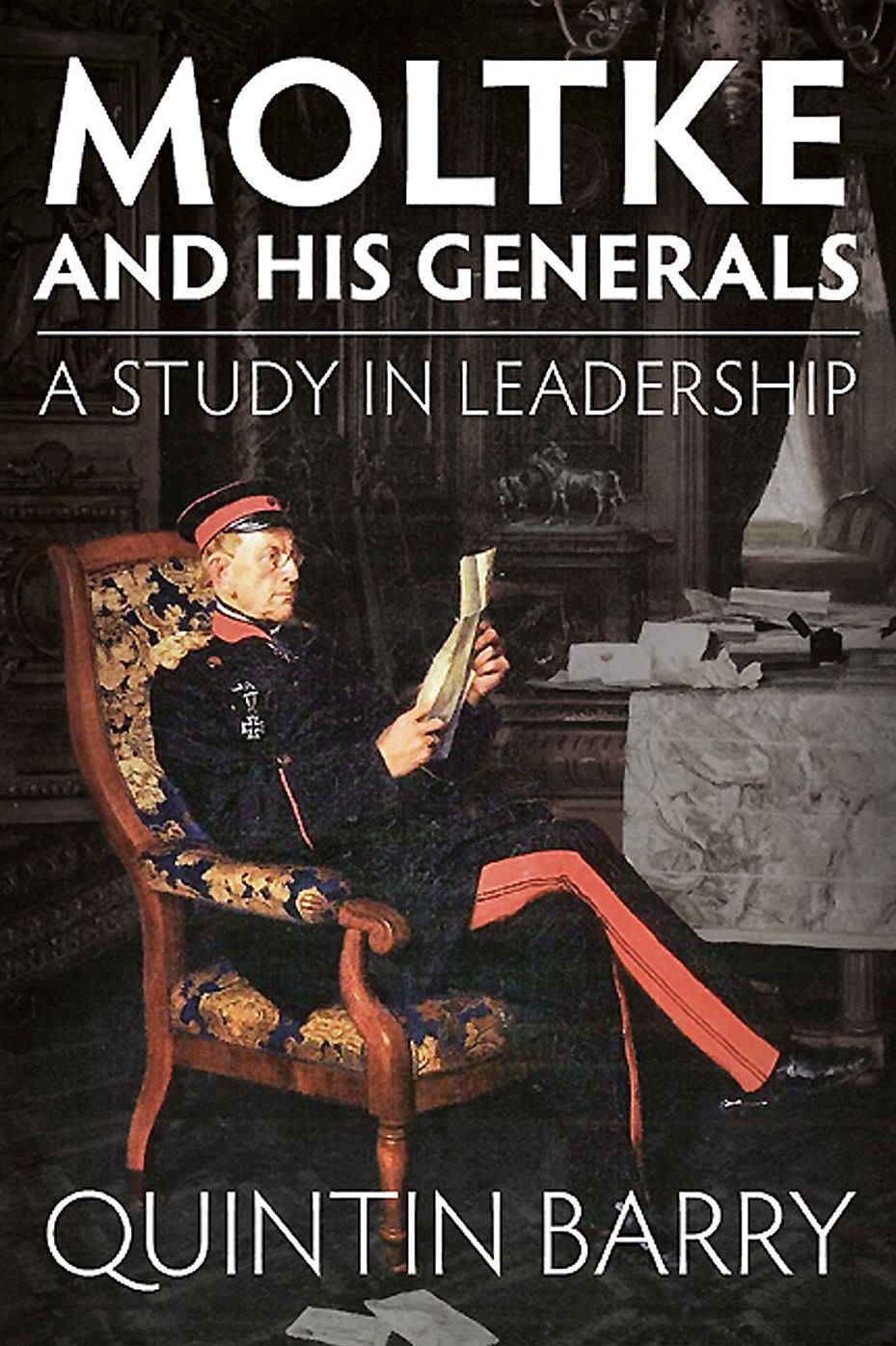 Moltke and his Generals: A Study in Leadership
