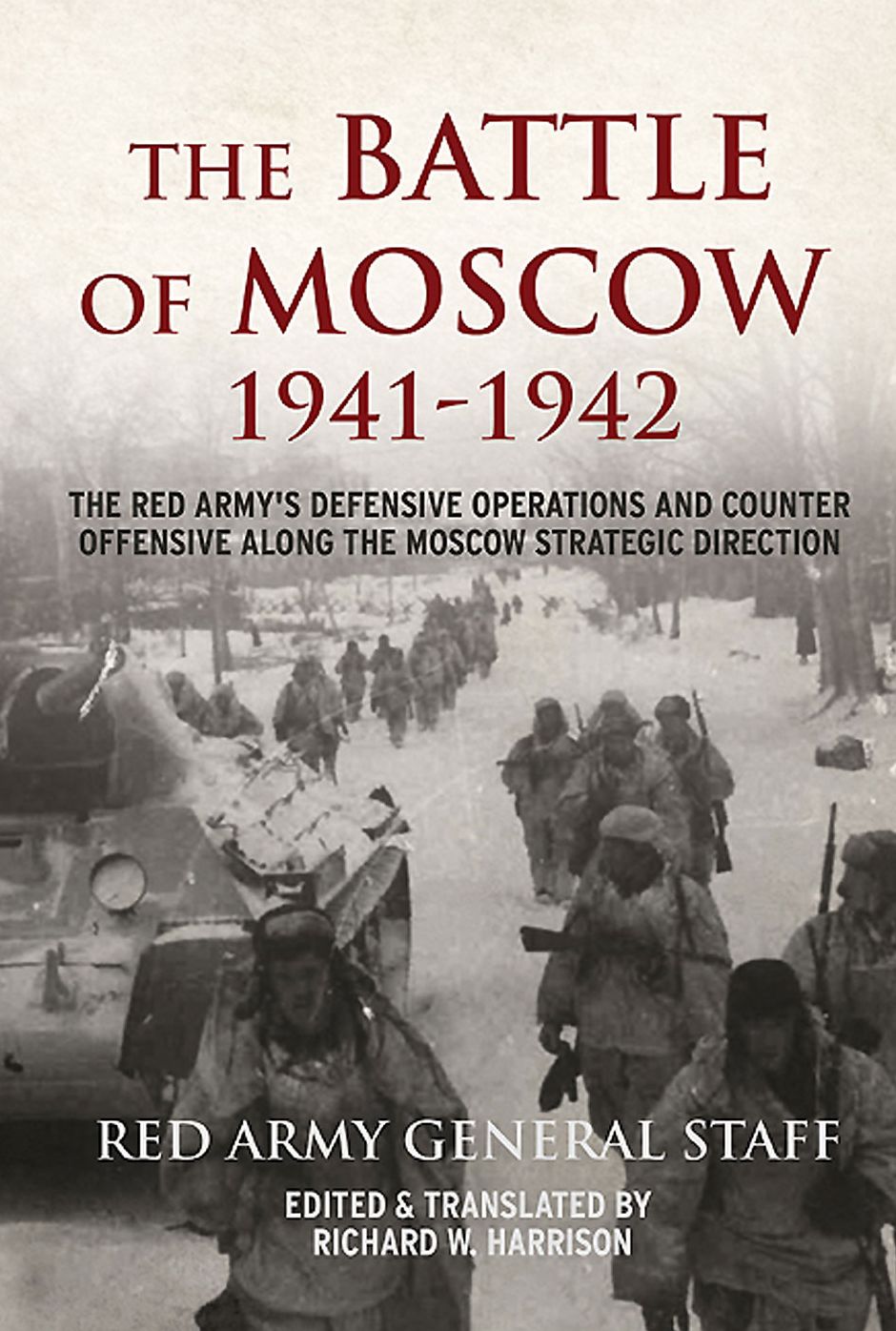 The Battle of Moscow 1941-1942: The Red Army's Defensive Operations and Counter-offensive Along the Moscow Strategic Direction