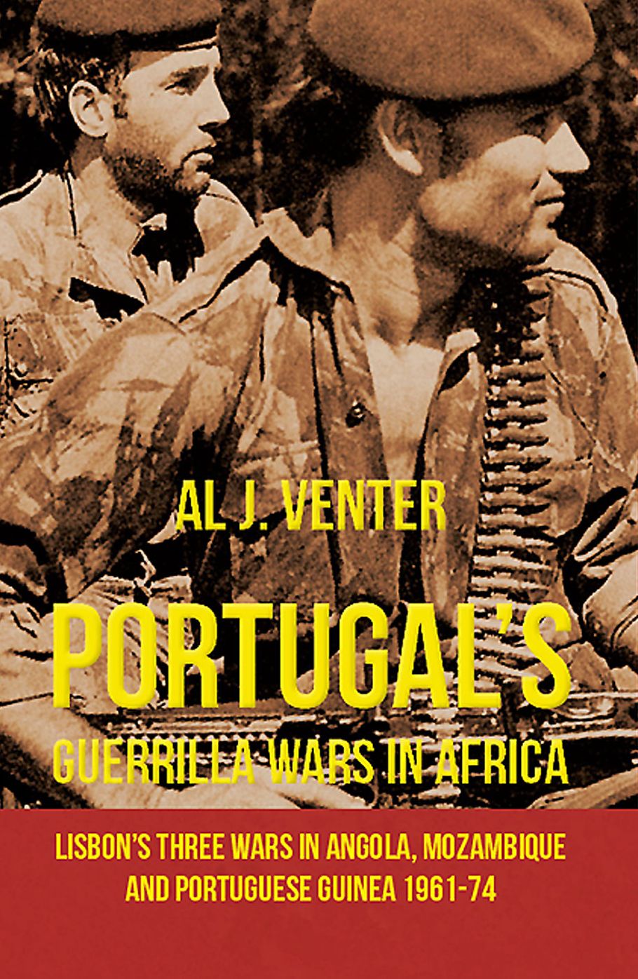 Portugal's Guerrilla Wars in Africa: Lisbon's Three Wars in Angola, Mozambique and Portugese Guinea 1961-74