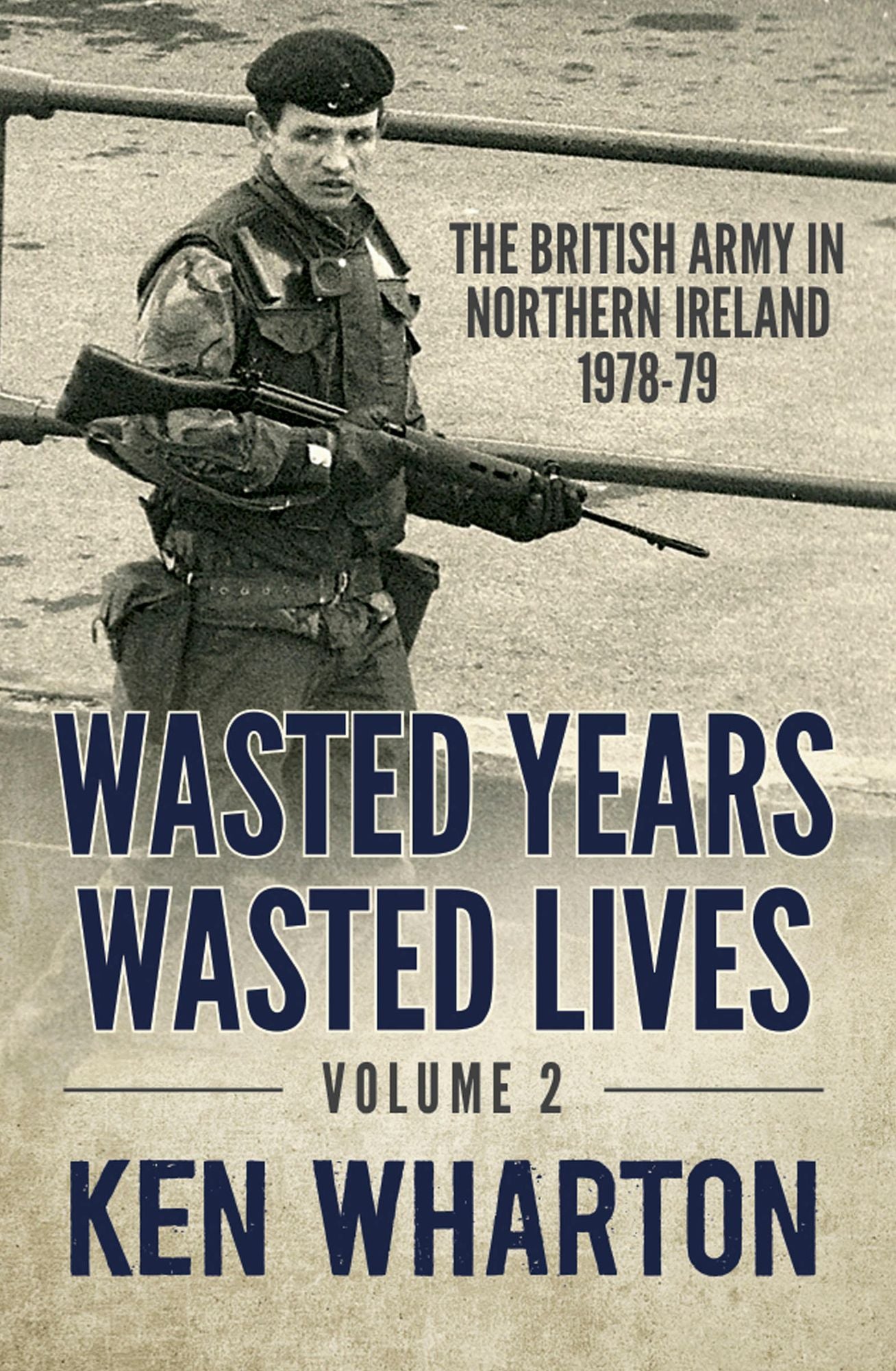 Wasted Years, Wasted Lives, Volume 2: The British Army in Northern Ireland 1978-79