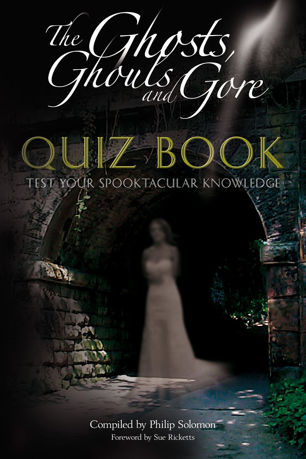 The Ghosts, Ghouls and Gore Quiz Book: Test Your Spooktacular Knowledge
