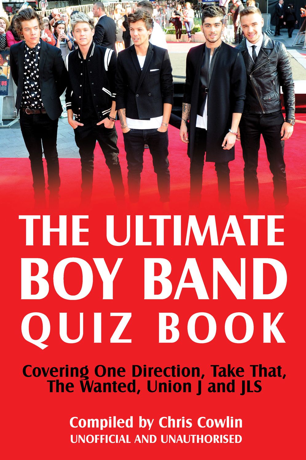 The Ultimate Boy Band Quiz Book: Covering One Direction, Take That, The Wanted, Union J and JLS