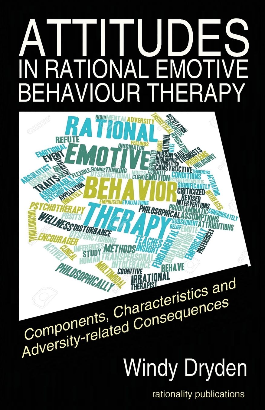 Attitudes in Rational Emotive Behaviour Therapy (REBT): Components, Characteristics and Adversity-related Consequences