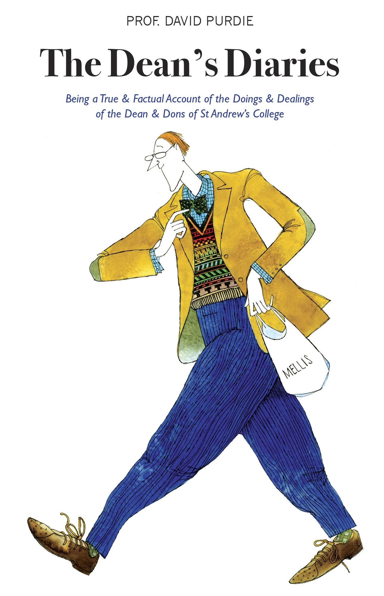 The Dean's Diaries: Being a True & Factual Account of the Doings & Dealings of the Dean & Dons of St Andrew's College