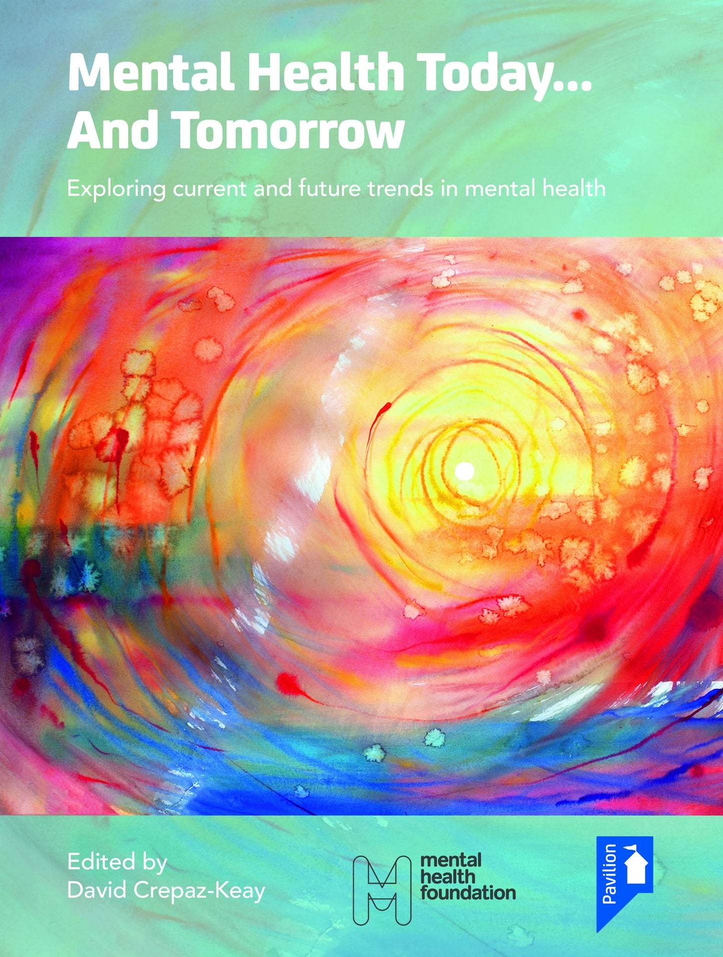 Mental Health Today... and Tomorrow: Exploring Current and Future Trends in Mental Health Care