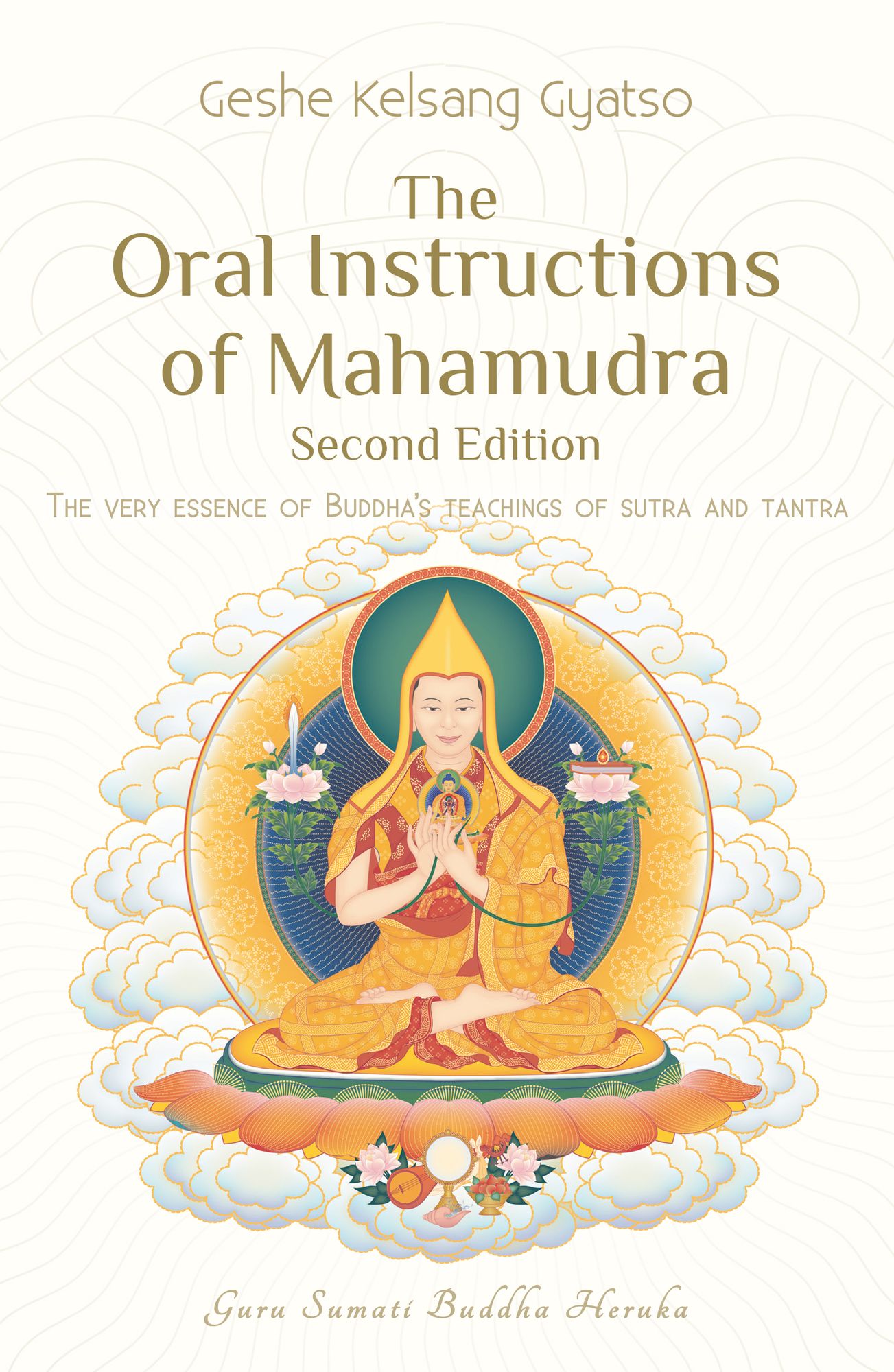 The Oral Instructions of Mahamudra: The very essence of Buddhas teachings of sutra and tantra