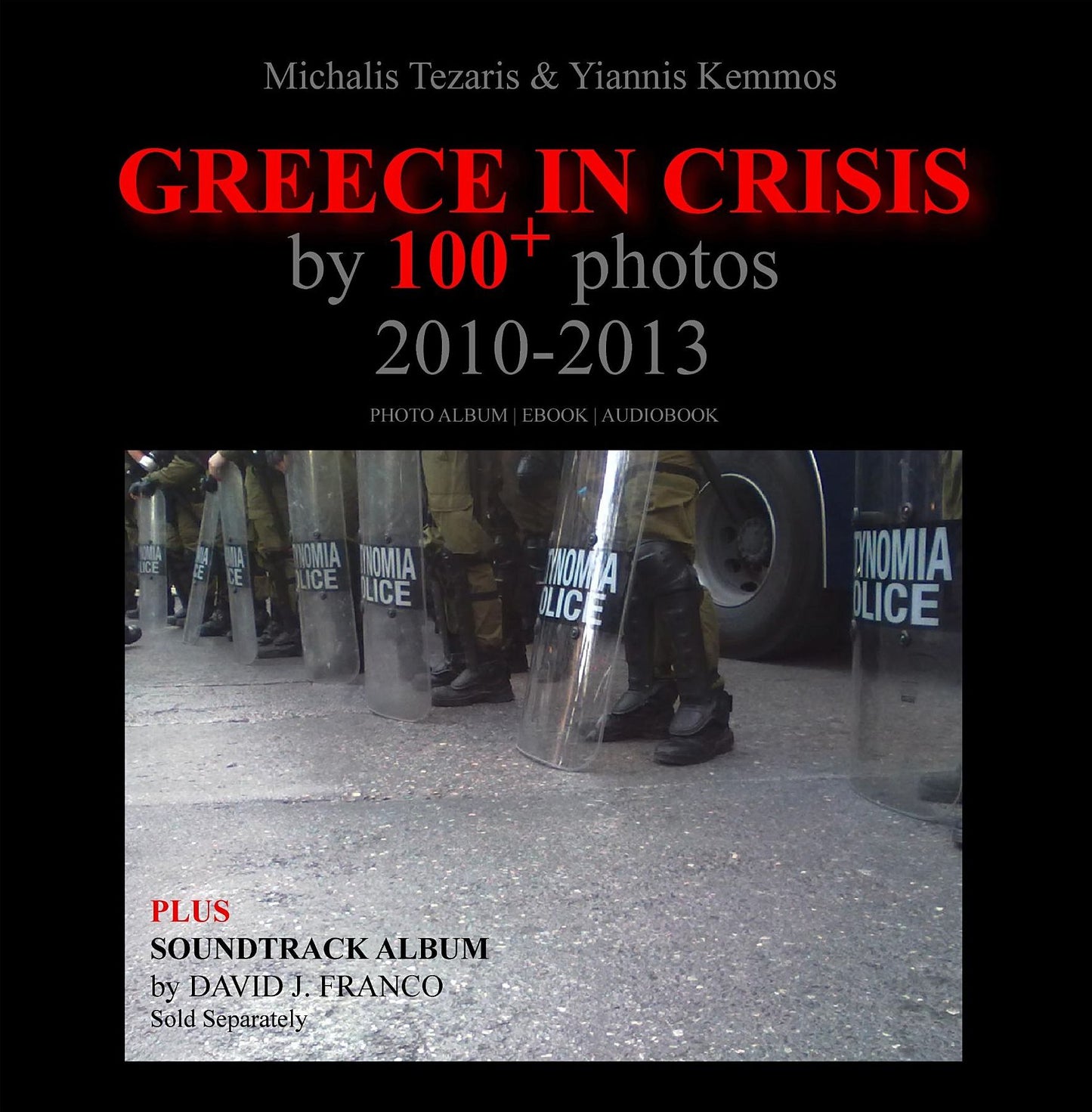 Greece in Crisis by 100+ Photos: 2010-2013