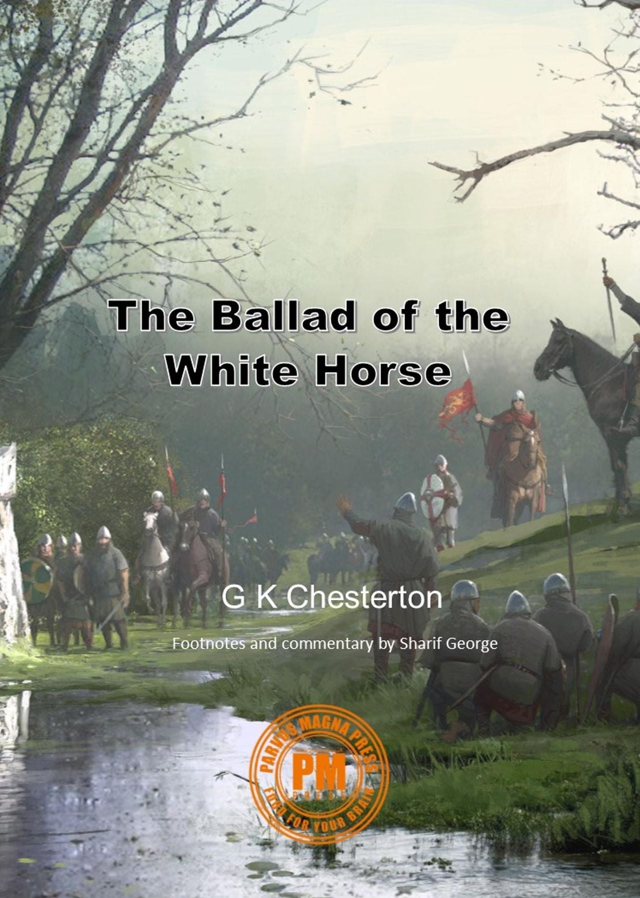 The Ballad of the White Horse: with explanatory and historical footnotes