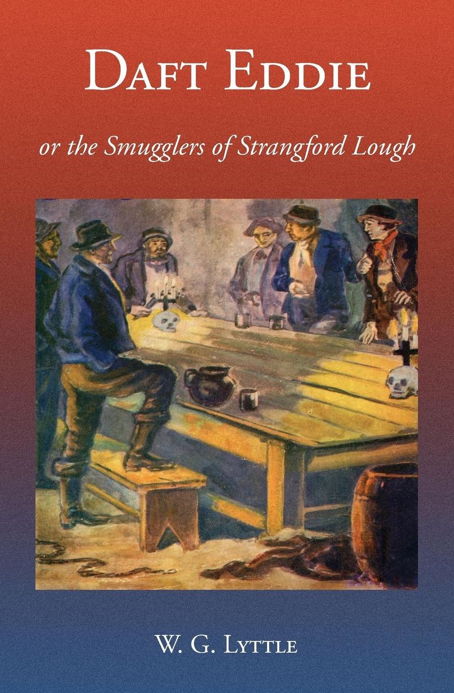 Daft Eddie or the Smugglers of Strangford Lough: A Tale of Killinchy