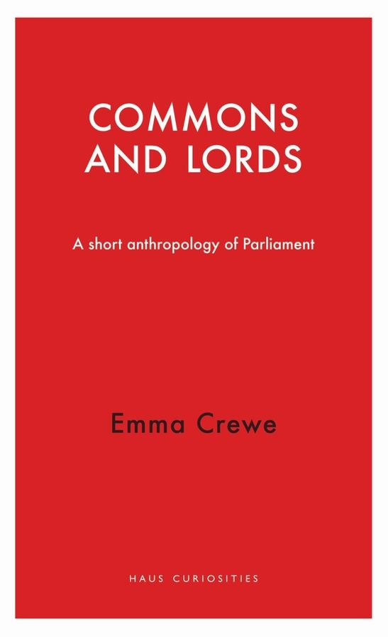 Commons and Lords: A Short Anthropology of Parliament