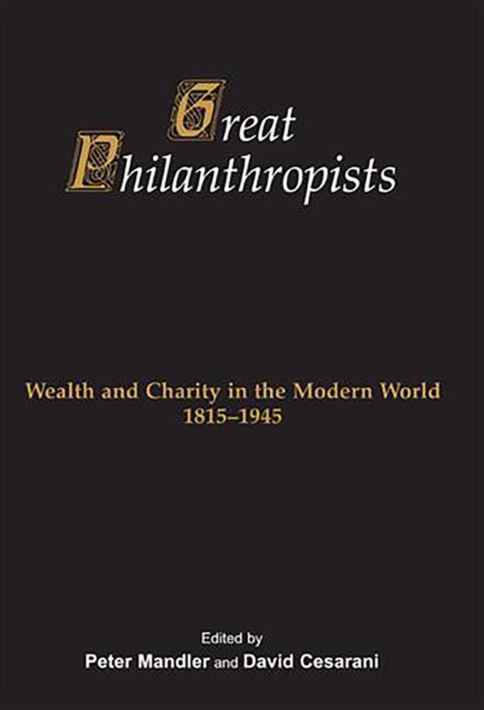 Great Philanthropists: Wealth and Charity in the Modern World 1815-1945
