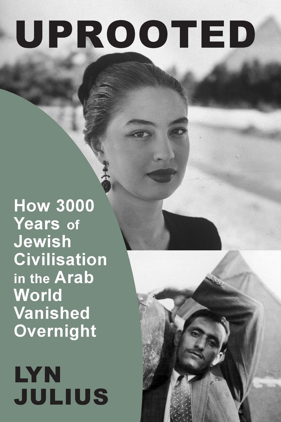 Uprooted: How 3000 Years of Jewish Civilization in the Arab World Vanished Overnight