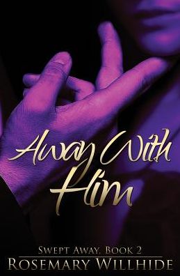 Away With Him: Swept Away, Book 2