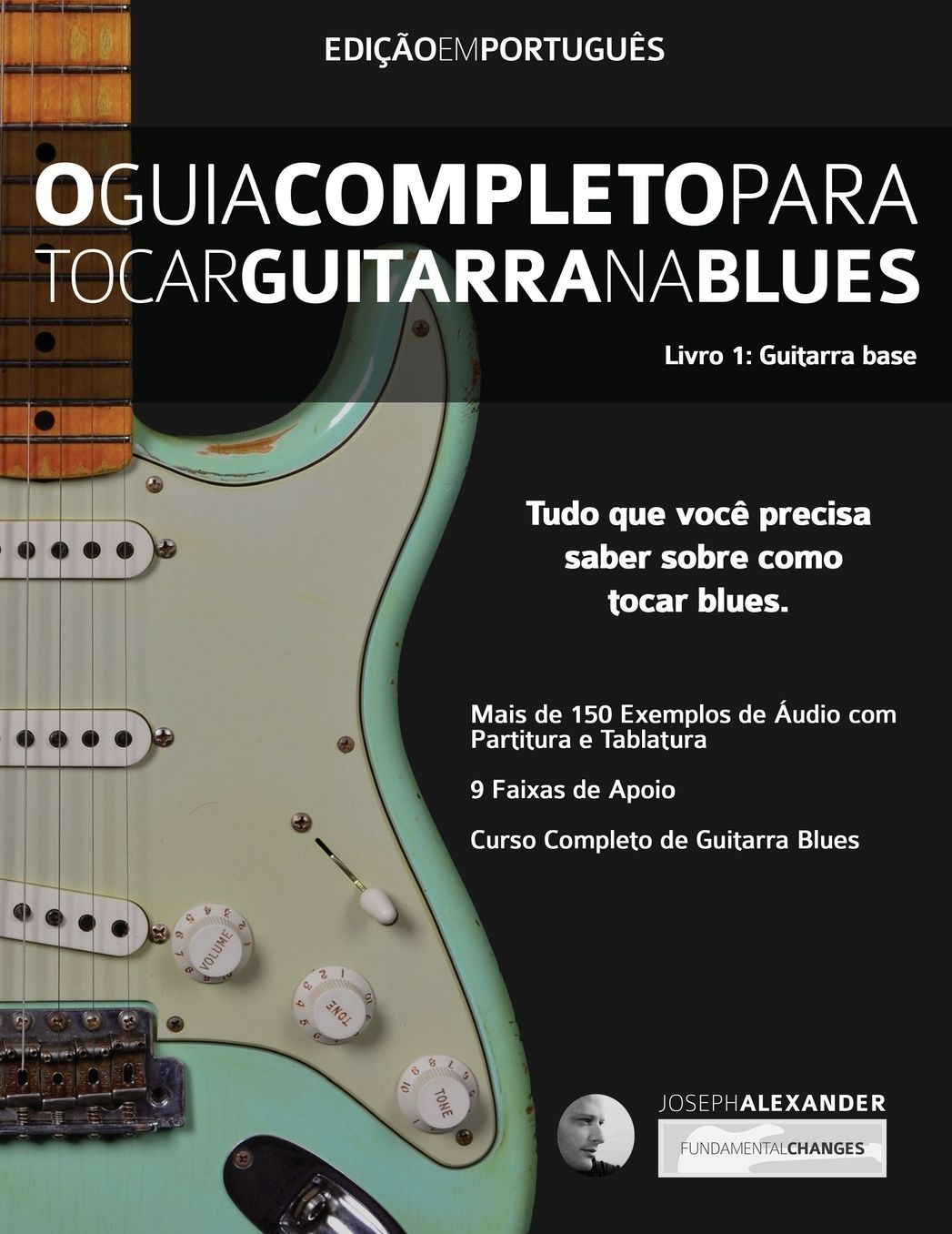 O Guia Completo Para Tocar Blues na Guitarra: Livro Um - Guitarra Base