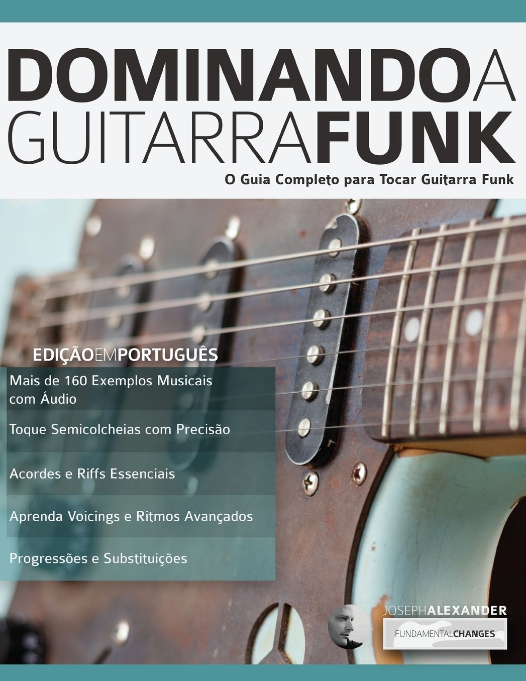 Dominando a Guitarra Funk: Ediccedil;atilde;o em Portuguecirc;s