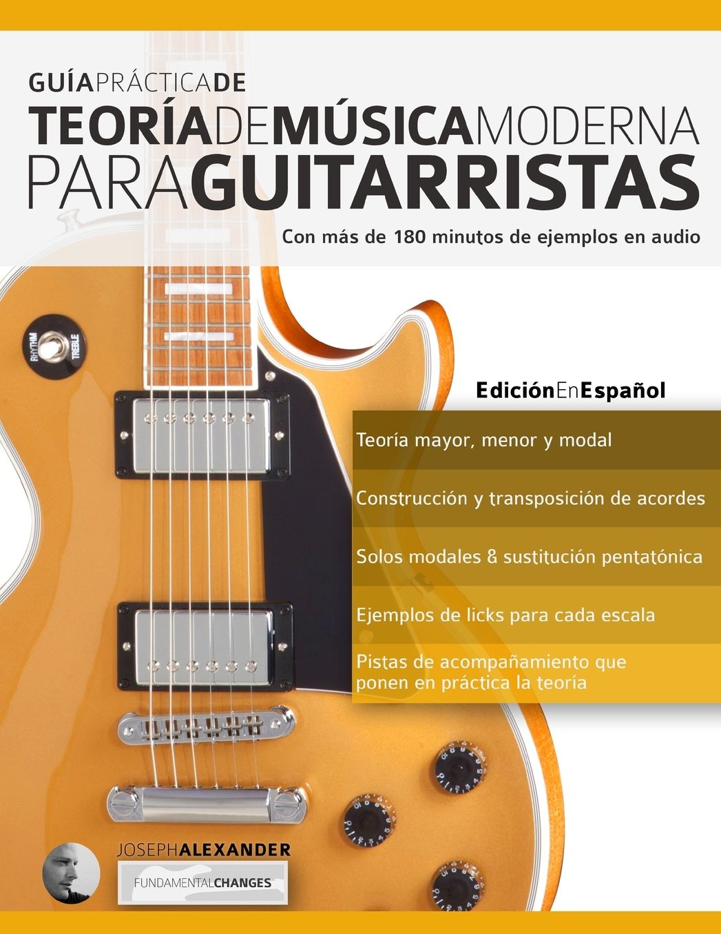 Guía Práctica De Teoría De Música Moderna Para Guitarristas: Con más de 180 minutos de ejemplos de audio