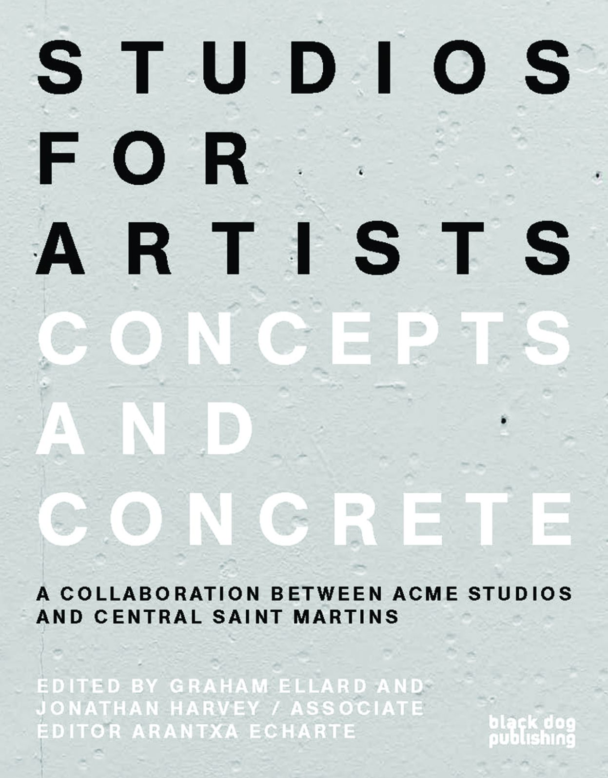 Studios for Artists : Concepts and Concrete, A Collaboration Between Acme Studios and Central Saint Martins