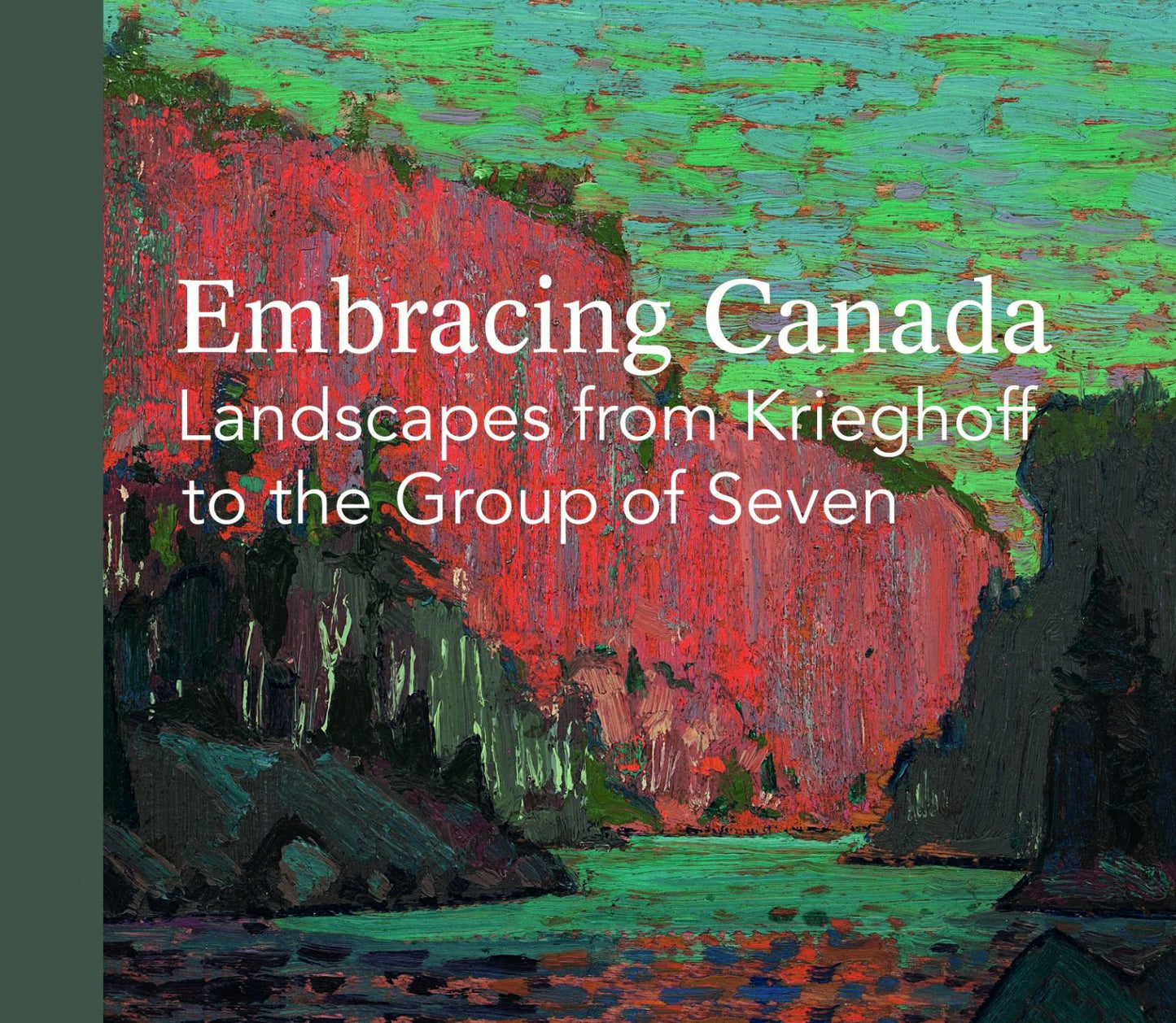 Embracing Canada : Landscapes from Krieghoff to the Group of Seven