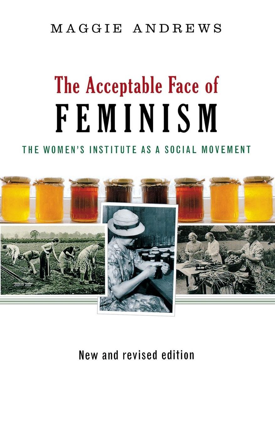 The Acceptable Face of Feminism: The Womens Institute as a Social Movement