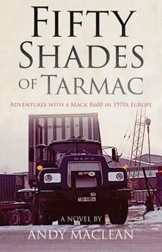 Fifty Shades of Tarmac: Adventures with a Mack R600 in 1970s Europe