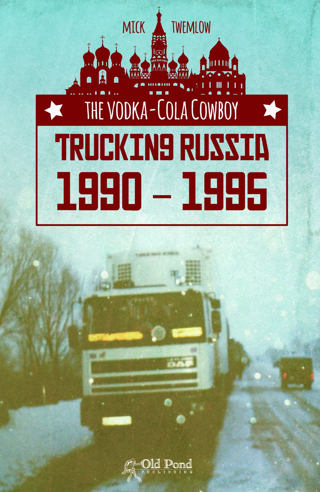 Vodka Cola Cowboys: Trucking Russia 1990-1995
