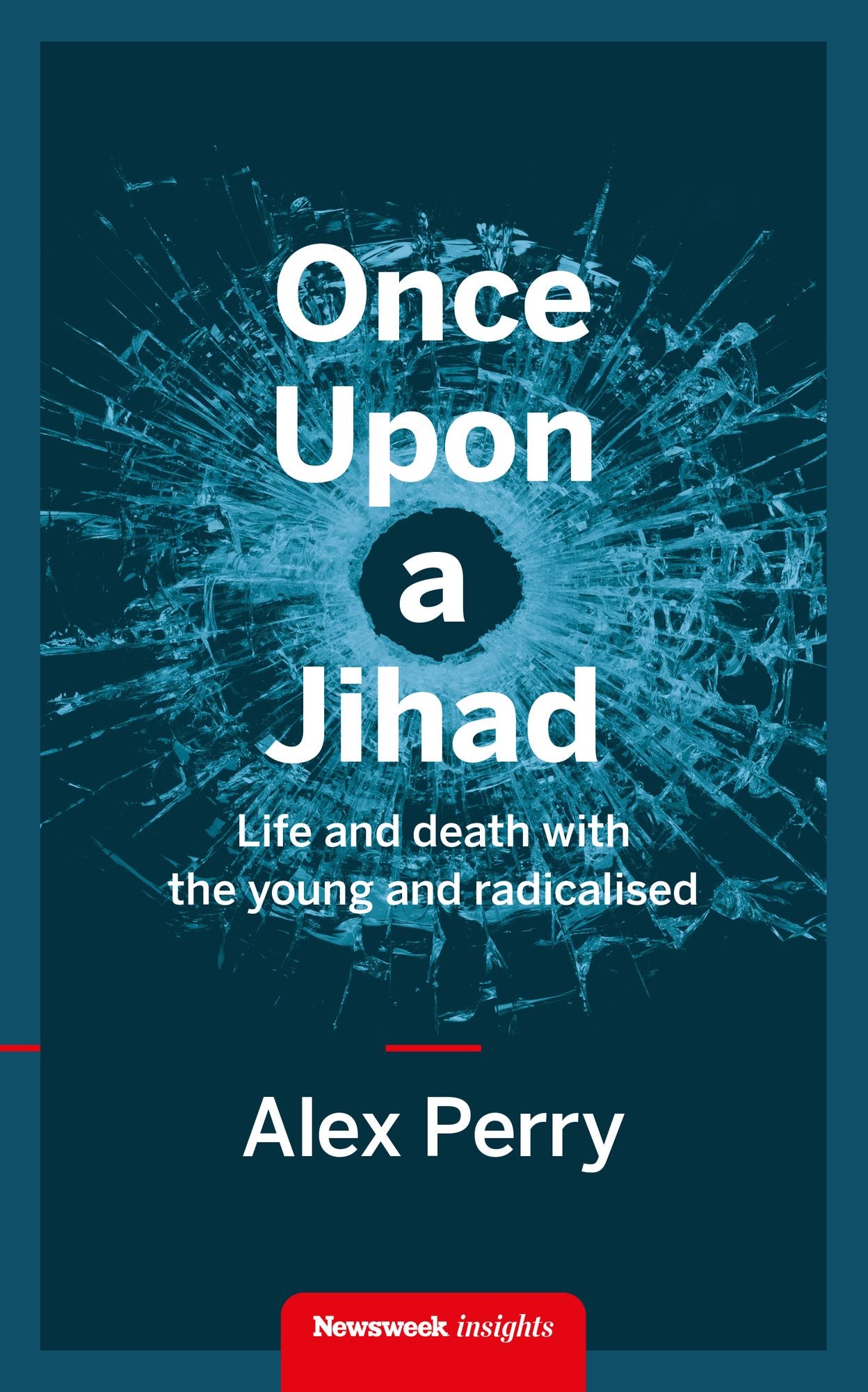 Once Upon a Jihad: Life and death with the young and radicalised