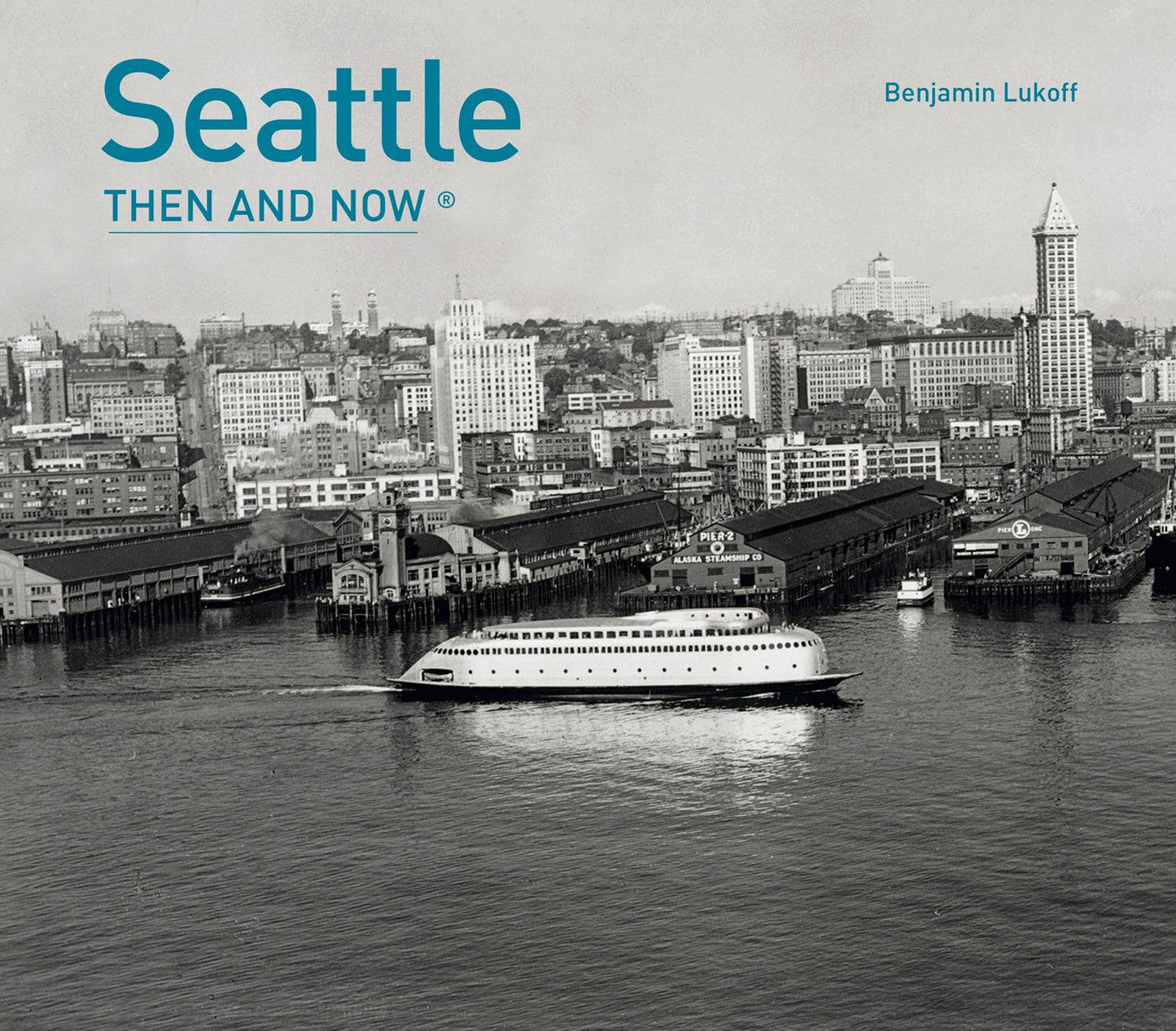 Seattle: Then and Now®