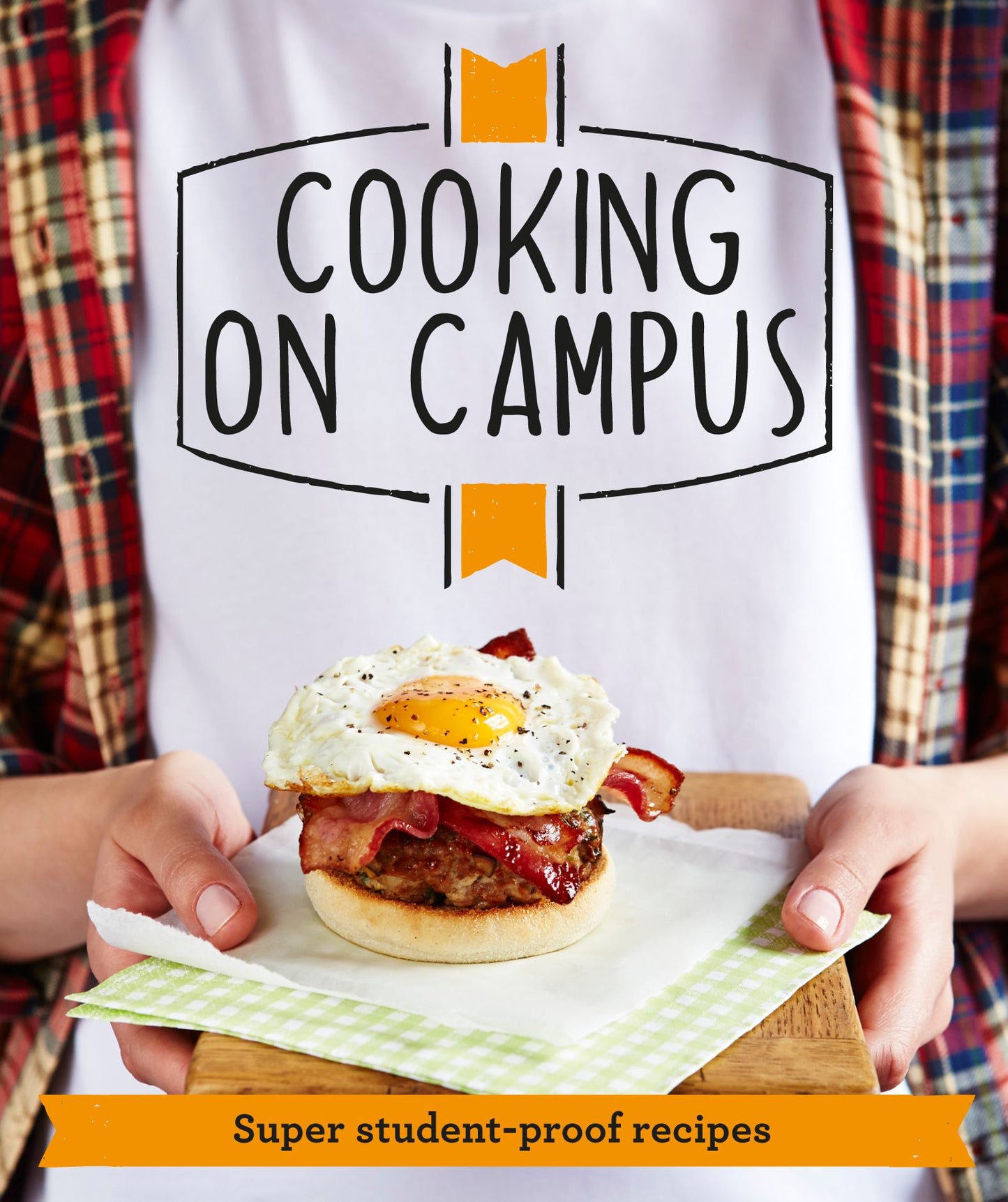 Good Housekeeping Cooking On Campus: Super student-proof recipes