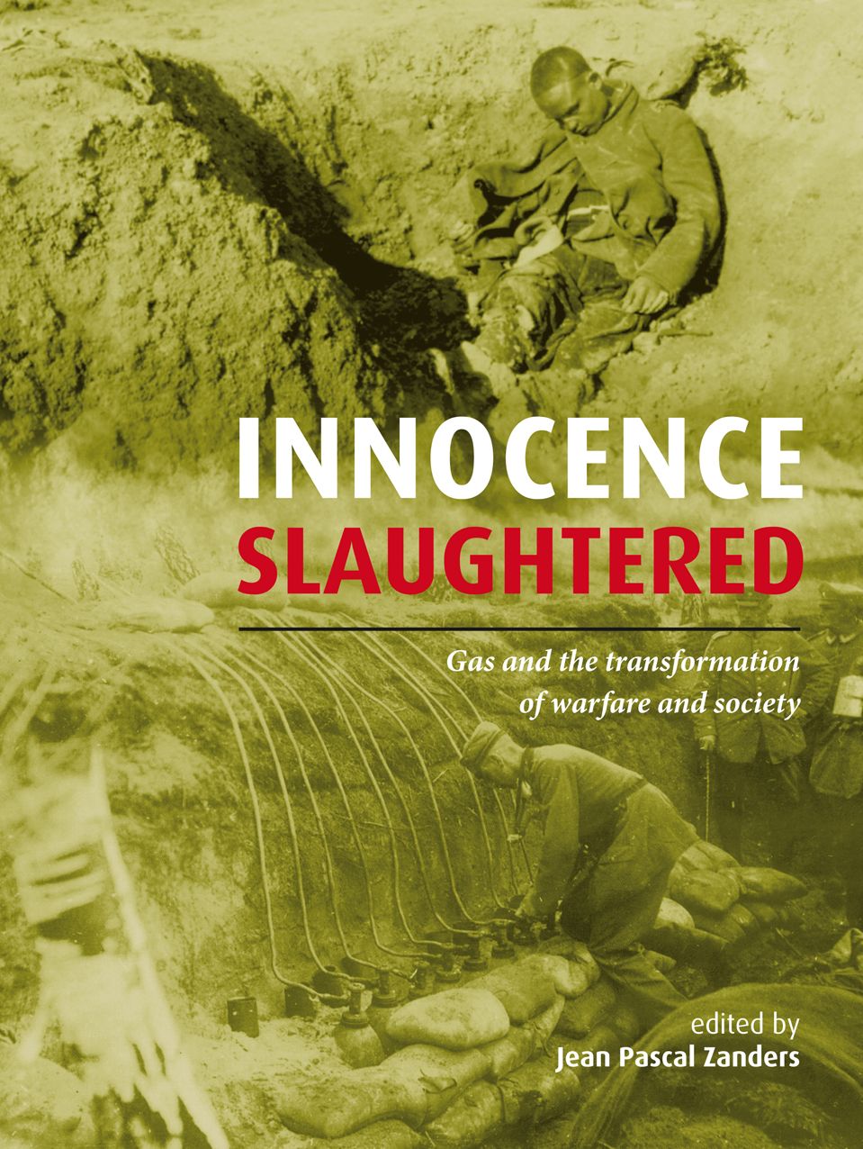 Innocence Slaughtered: Gas and the Transformation of Warfare and Society