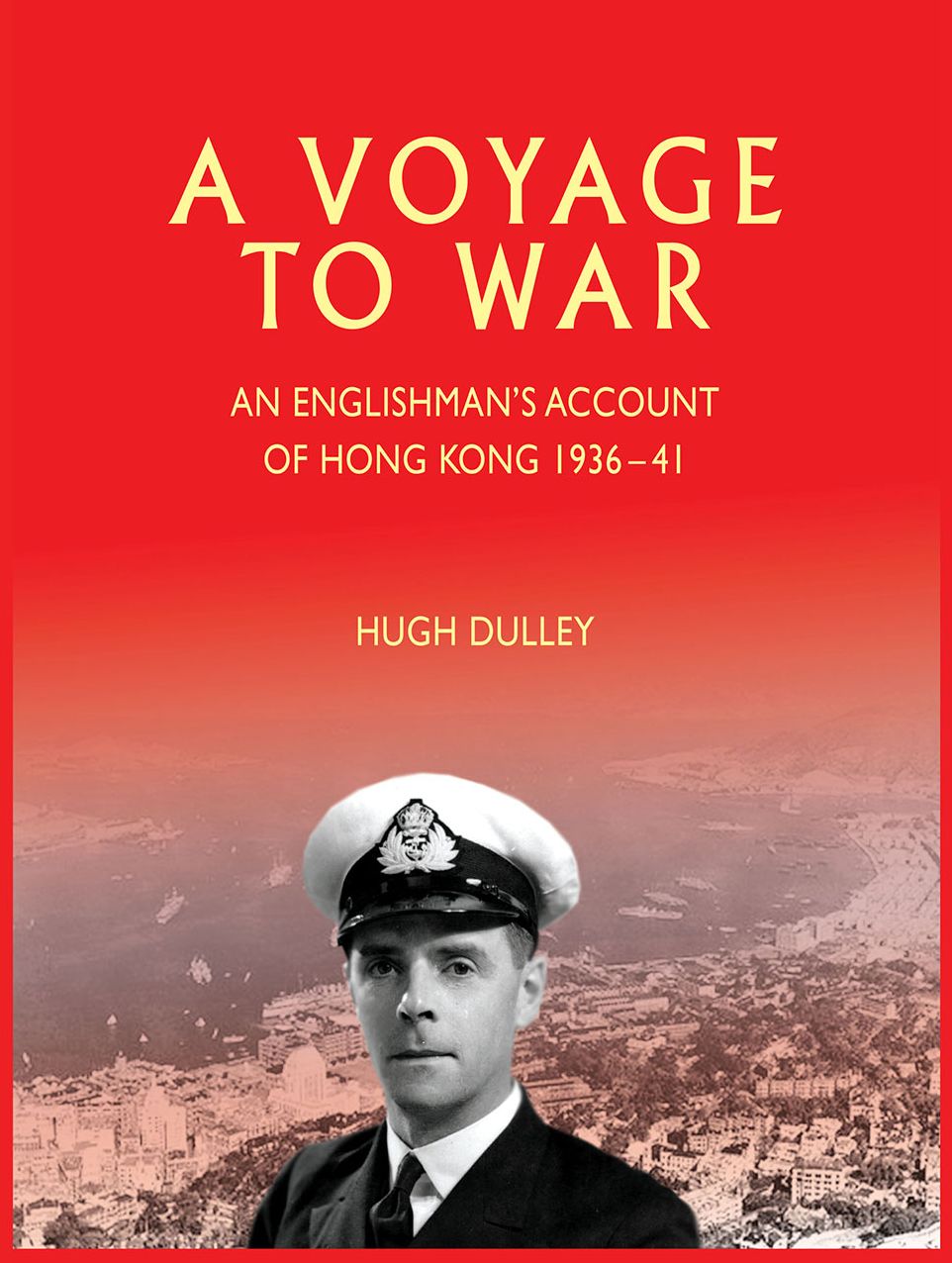 A Voyage to War: An Englishman's Account of Hong Kong, 1936-41