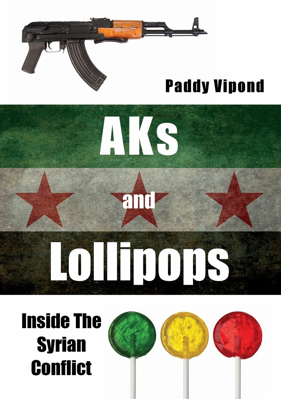 AKs and Lollipops: Inside The Syrian Conflict