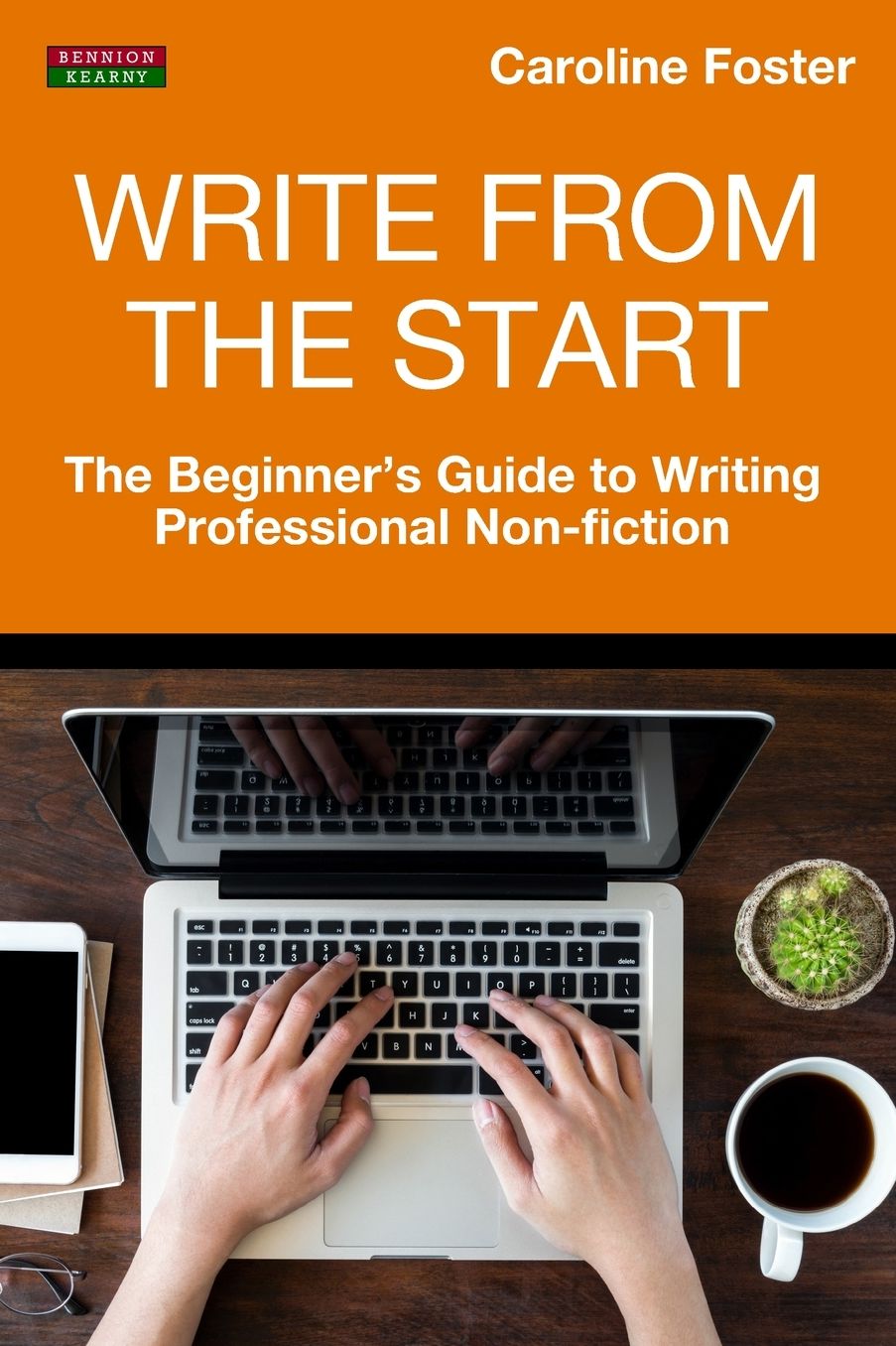 Write From The Start: The Beginner's Guide to Writing Professional Non-Fiction