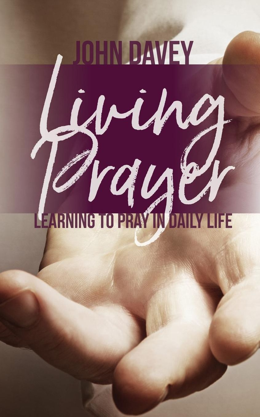 Living Prayer: Learning to Pray in Daily Life