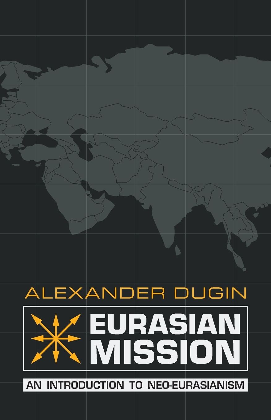 Eurasian Mission: An Introduction to Neo-Eurasianism