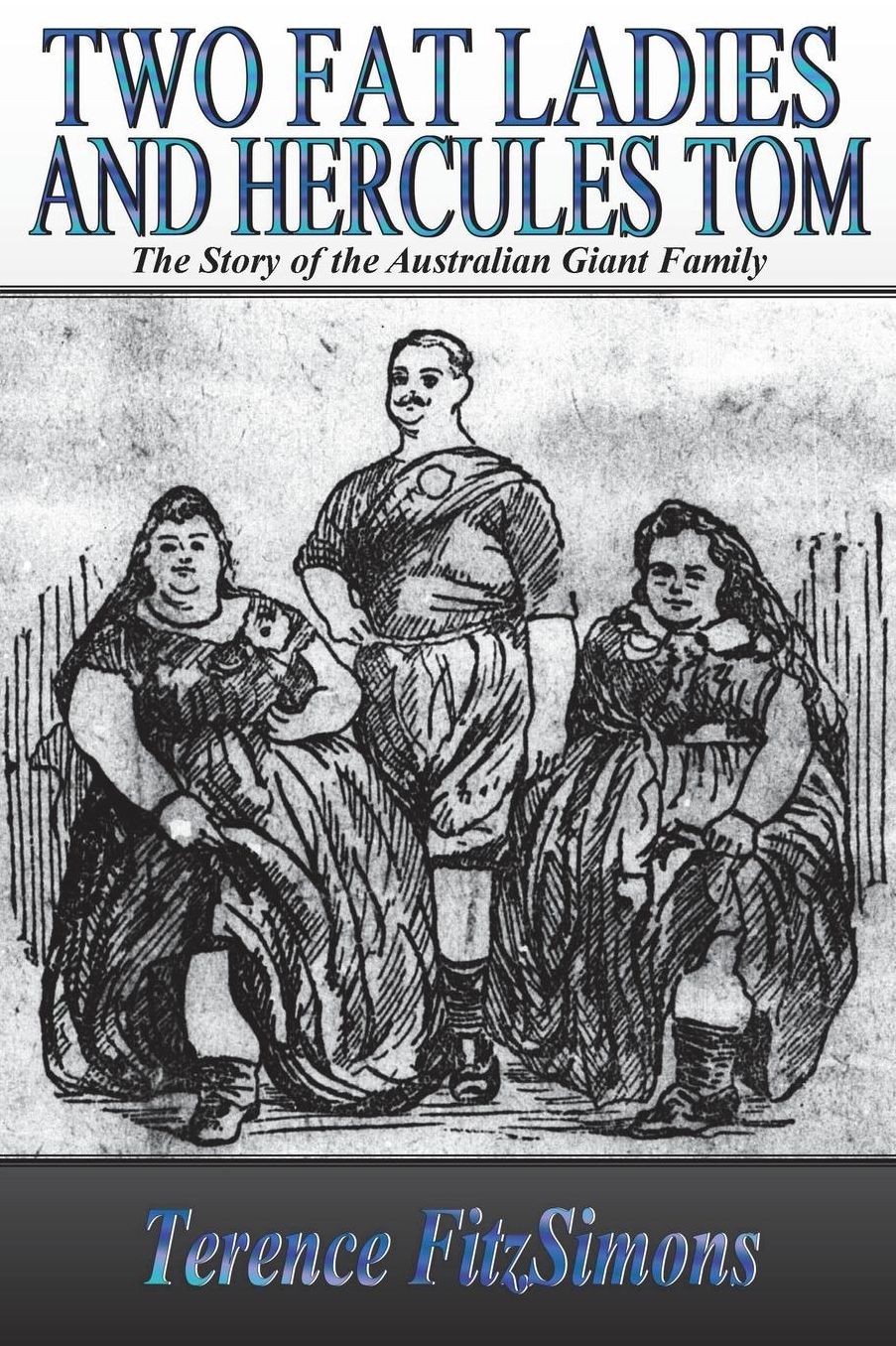 Two Fat Ladies and Hercules Tom: The Story of the Australian Giant Family