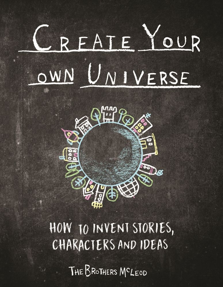Create Your Own Universe: How to Invent Stories, Characters and Ideas