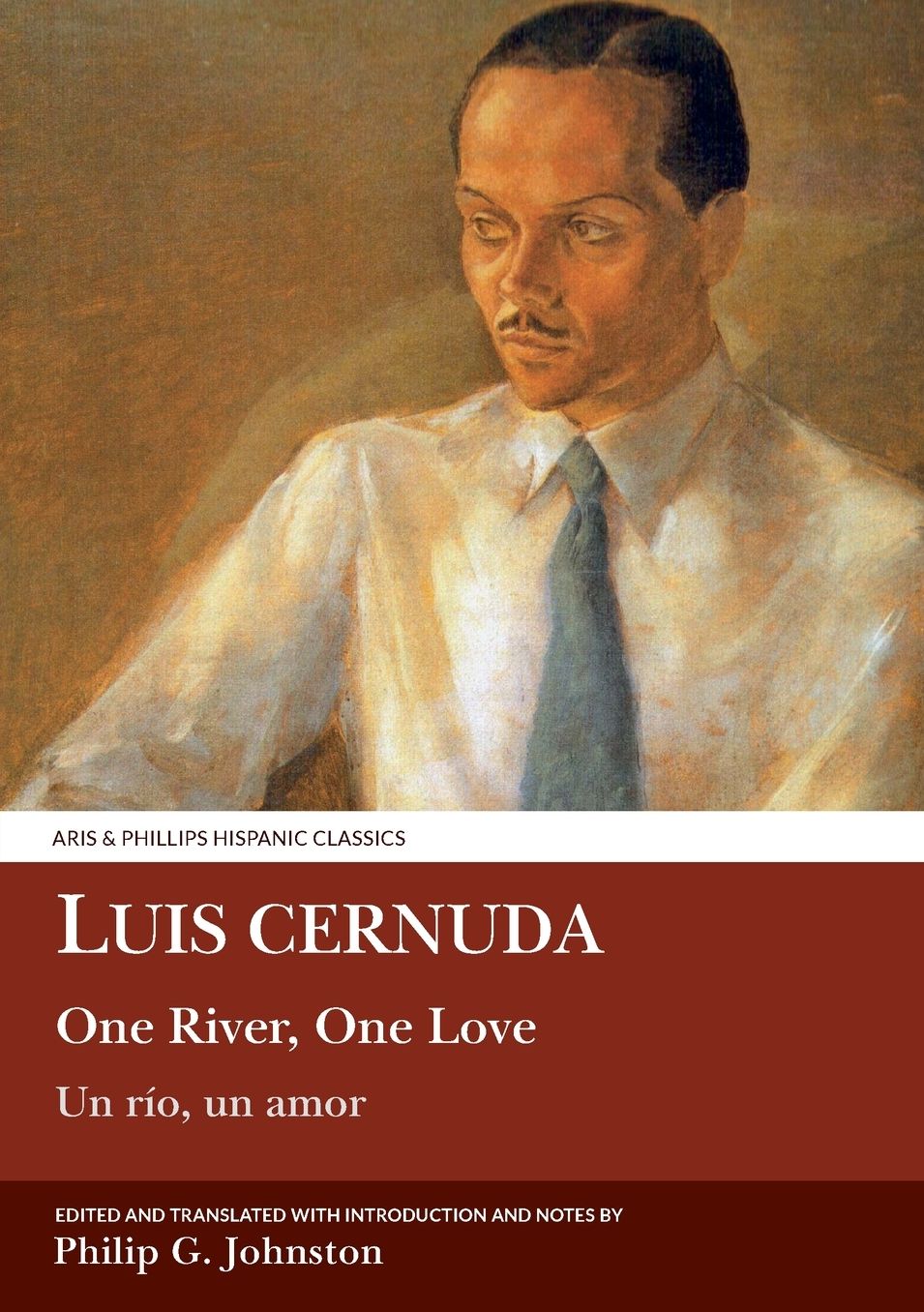 Luis Cernuda: One River, One Love: Translated with an introduction and notes by Philip G. Johnston