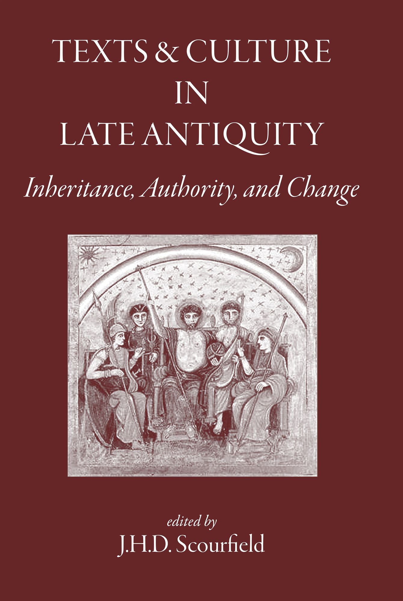 Texts and Culture in Late Antiquity: Inheritance, Authority, and Change