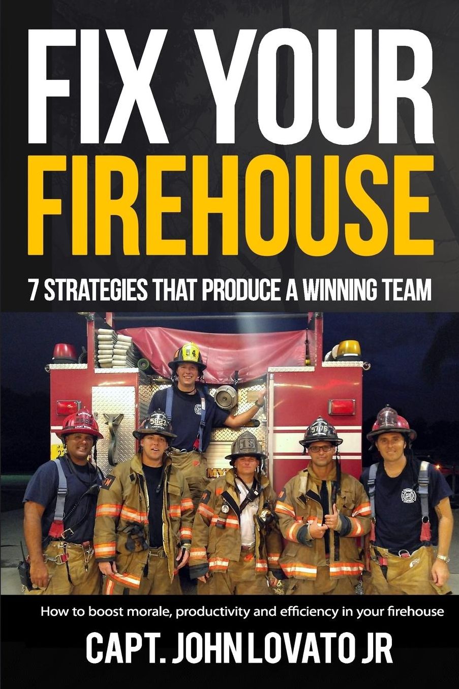 Fix Your Firehouse: 7 strategies that produce a winning team