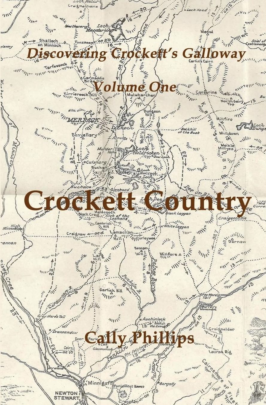 Discovering Crockett's Galloway (Volume 1) Crockett Country