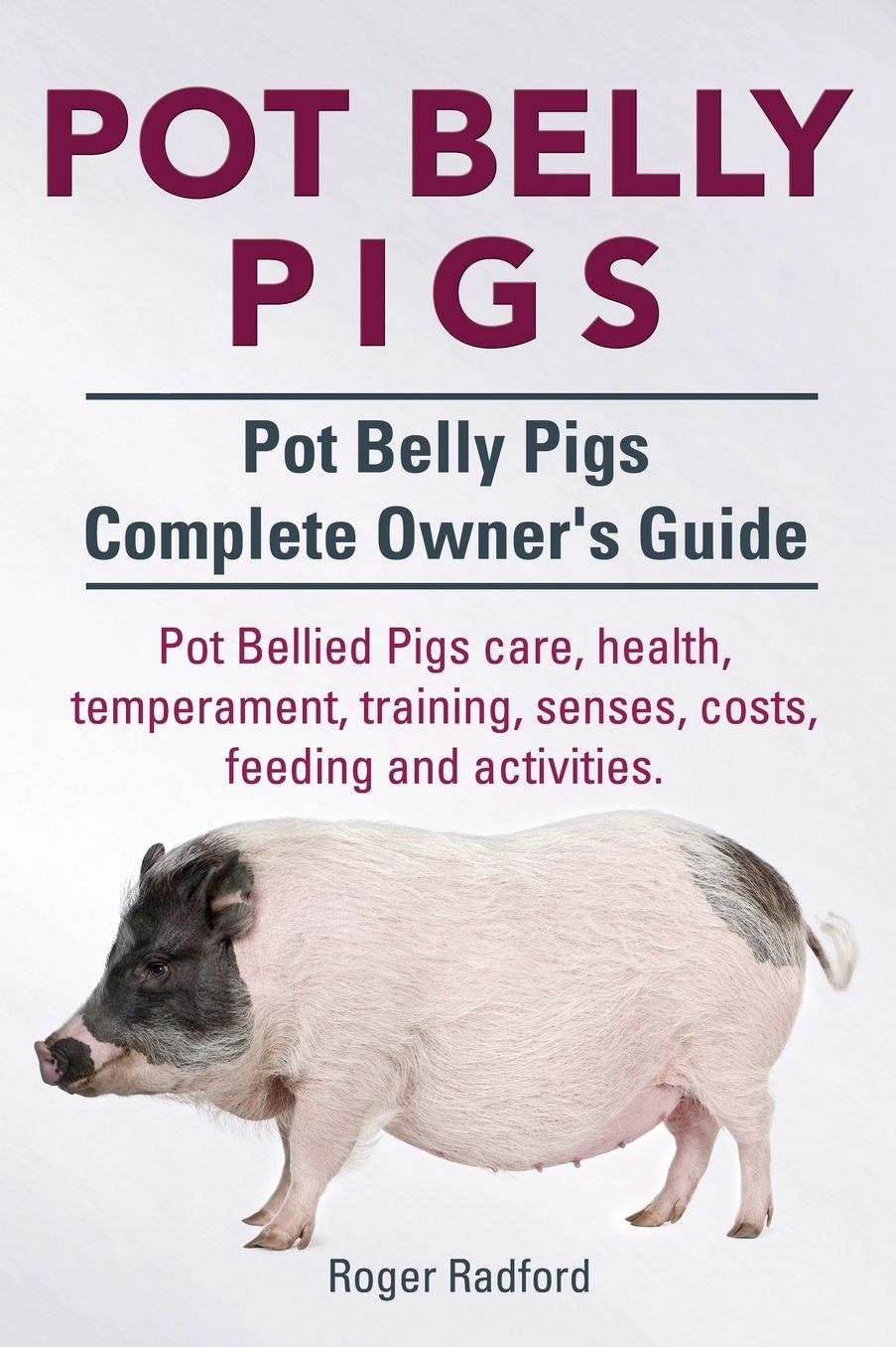 Pot Belly Pigs. Pot Belly Pigs Complete Owners Guide. Pot Bellied Pigs care, health, temperament, training, senses, costs, feeding and activities.