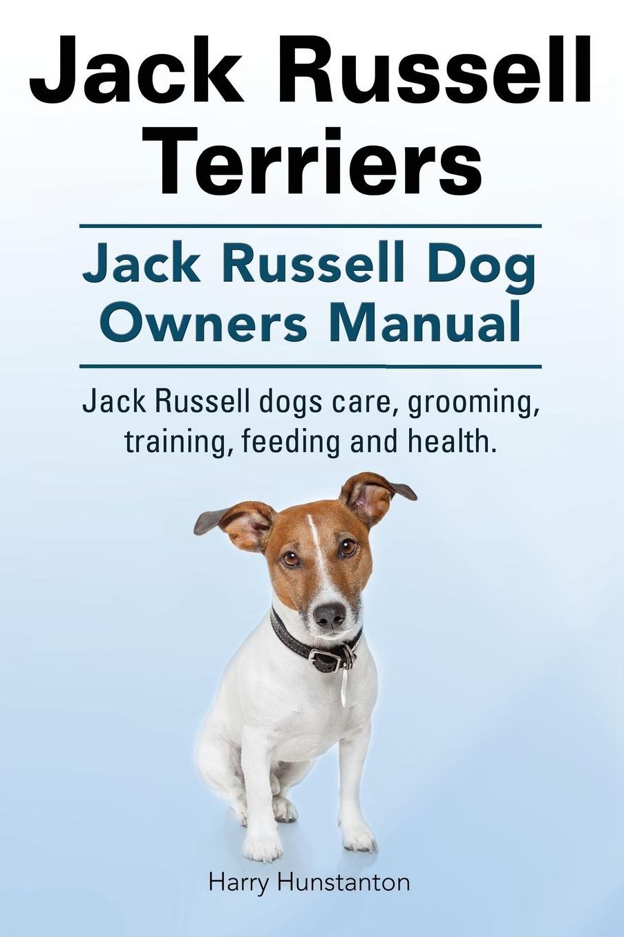 Jack Russell Terriers. Jack Russell Dog Owners Manual. Jack Russell Dogs care, grooming, training, feeding and health.