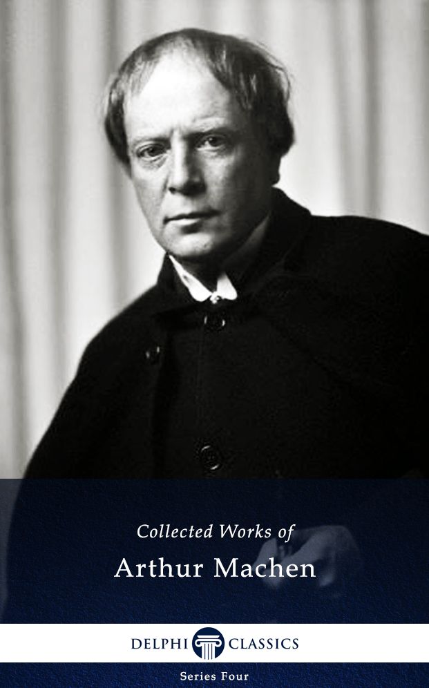Delphi Works of Arthur Machen (Illustrated)