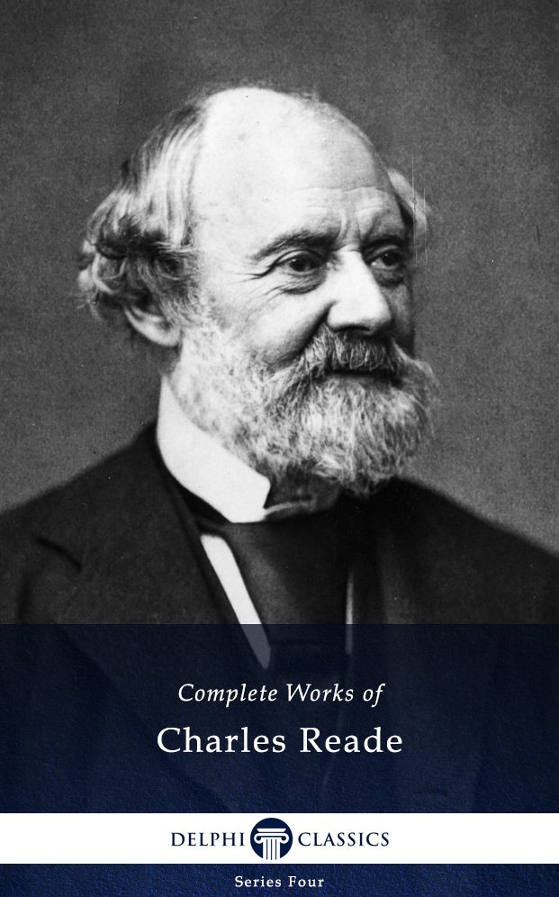 Delphi Complete Works of Charles Reade (Illustrated)